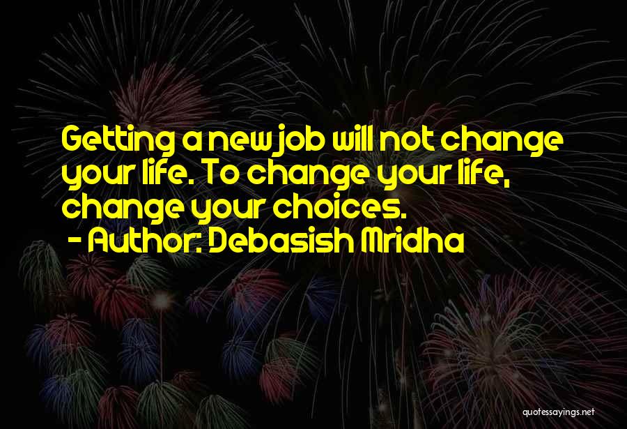 Getting A New Job Quotes By Debasish Mridha