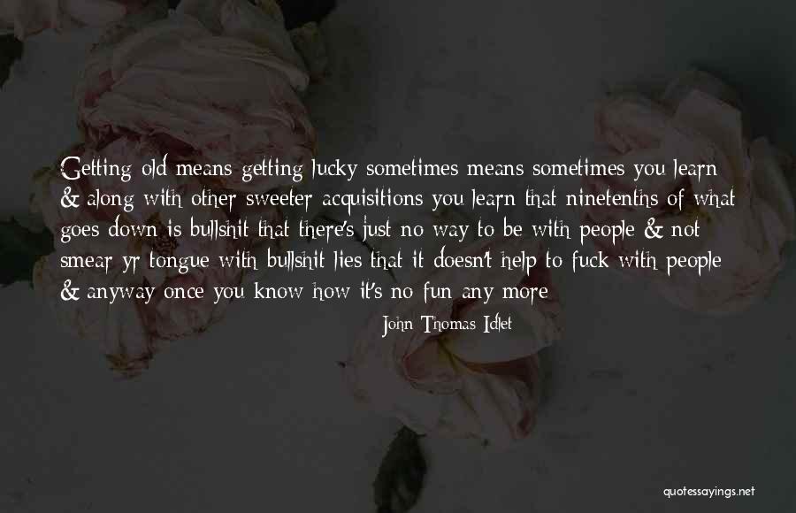 Getting Along Quotes By John Thomas Idlet Getting Along Quotes By John Thomas Idlet