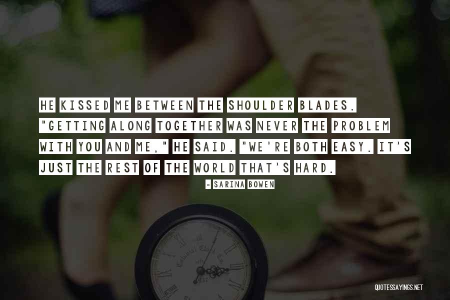 Getting Along Quotes By Sarina Bowen Getting Along Quotes By Sarina Bowen