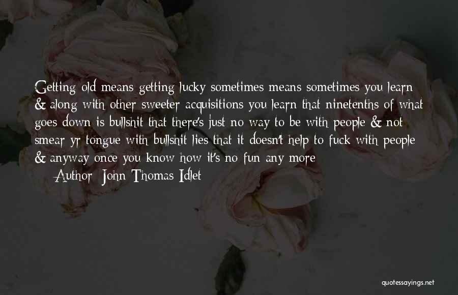Getting Along With Others Quotes By John Thomas Idlet