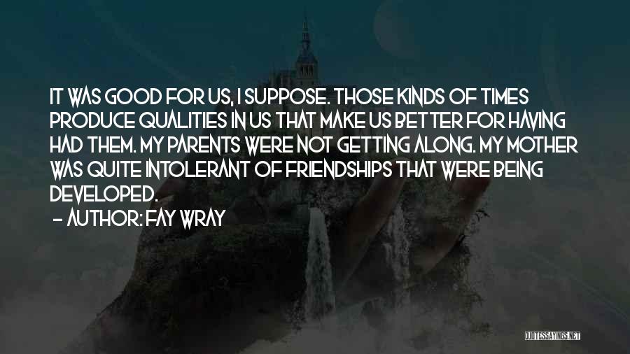 Getting Along With Parents Quotes By Fay Wray