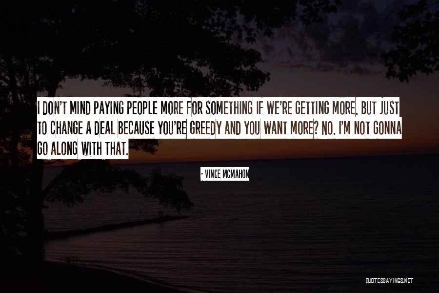 Getting Along With People Quotes By Vince McMahon Getting Along With People Quotes By Vince McMahon