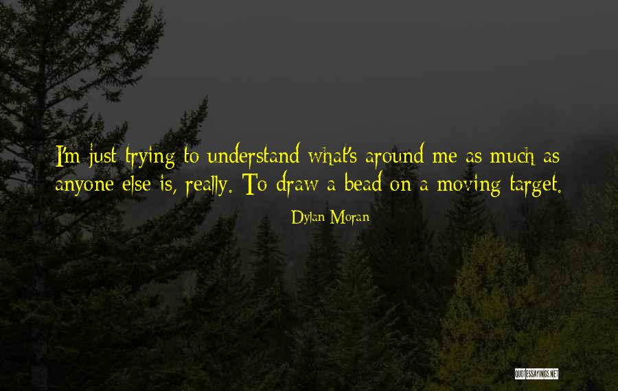 Getting Annoyed Easily Quotes By Dylan Moran Getting Annoyed Easily Quotes By Dylan Moran