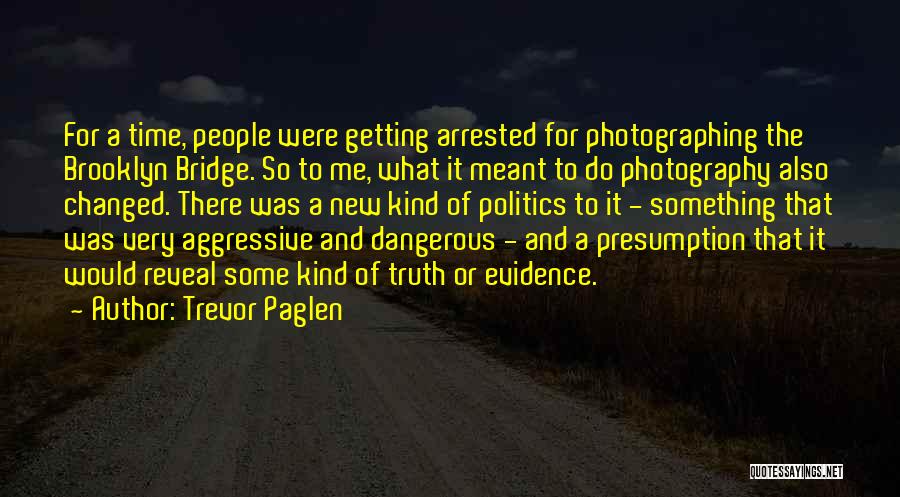 Getting Arrested Quotes By Trevor Paglen