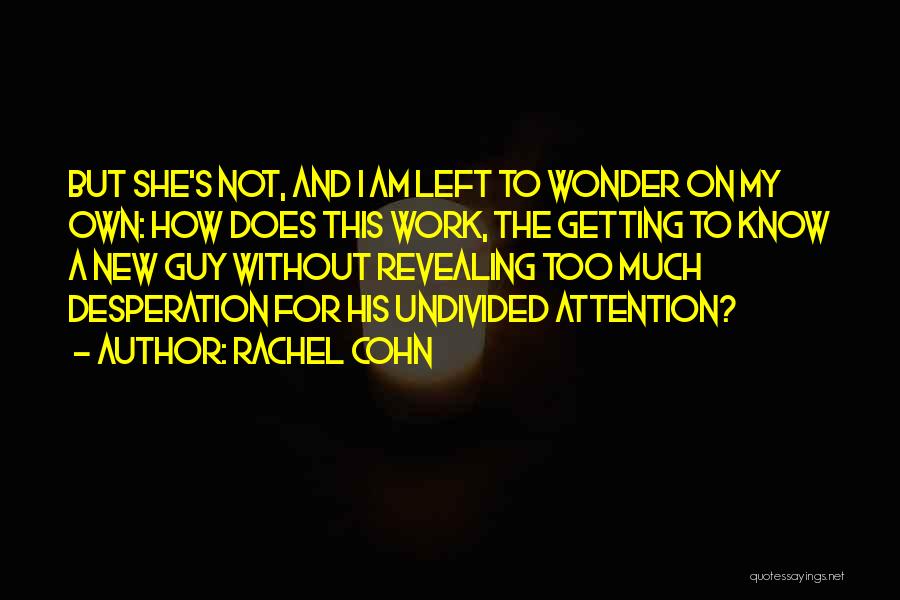 Getting Attention From A Guy Quotes By Rachel Cohn