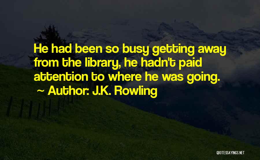 Getting Attention Quotes By J.K. Rowling