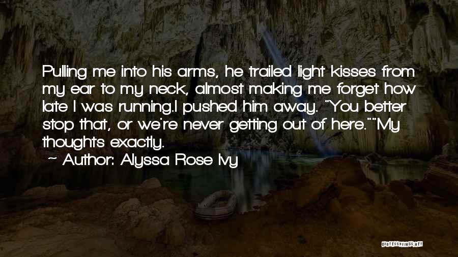 Getting Away From Here Quotes By Alyssa Rose Ivy