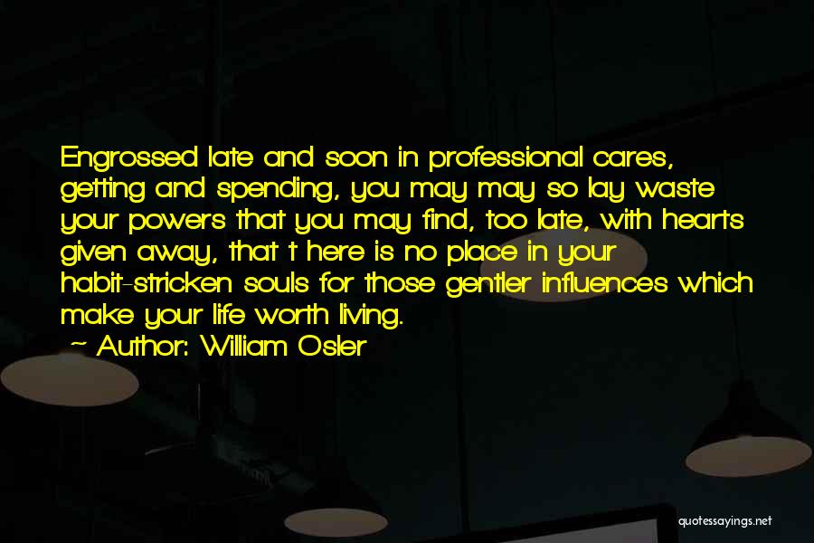 Getting Away From Here Quotes By William Osler