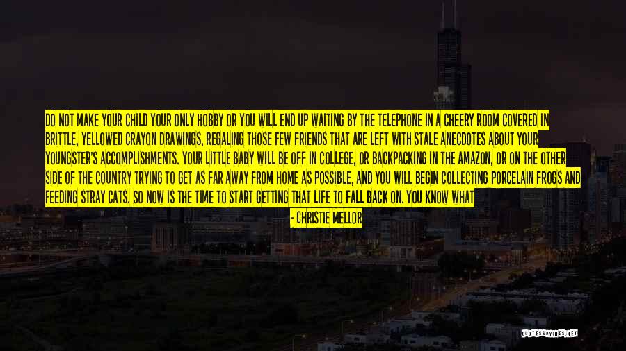 Getting Away From Life Quotes By Christie Mellor Getting Away From Life Quotes By Christie Mellor