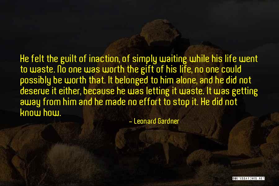 Getting Away From Life Quotes By Leonard Gardner Getting Away From Life Quotes By Leonard Gardner