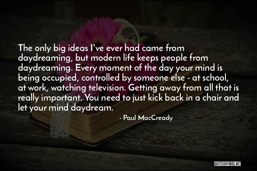 Getting Away From Life Quotes By Paul MacCready Getting Away From Life Quotes By Paul MacCready