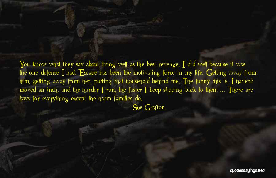 Getting Away From Life Quotes By Sue Grafton Getting Away From Life Quotes By Sue Grafton