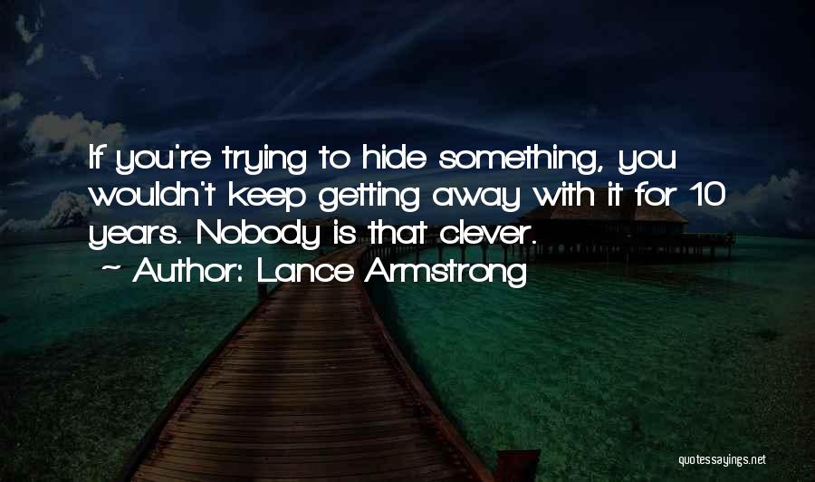 Getting Away With Something Quotes By Lance Armstrong