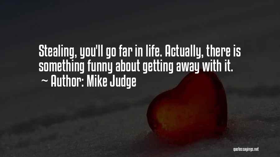 Getting Away With Something Quotes By Mike Judge