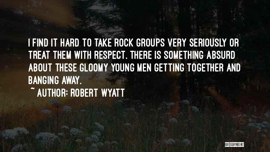 Getting Away With Something Quotes By Robert Wyatt