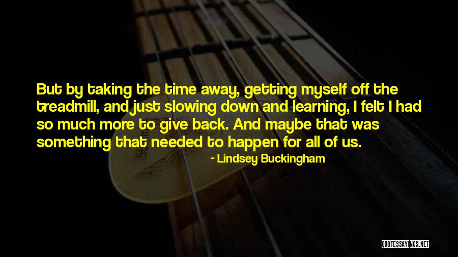 Getting Back Time Quotes By Lindsey Buckingham Getting Back Time Quotes By Lindsey Buckingham