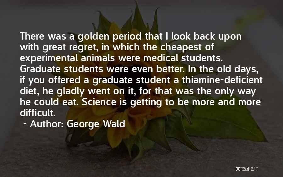 Getting Back To Your Old Self Quotes By George Wald