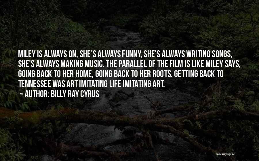 Getting Back To Your Roots Quotes By Billy Ray Cyrus