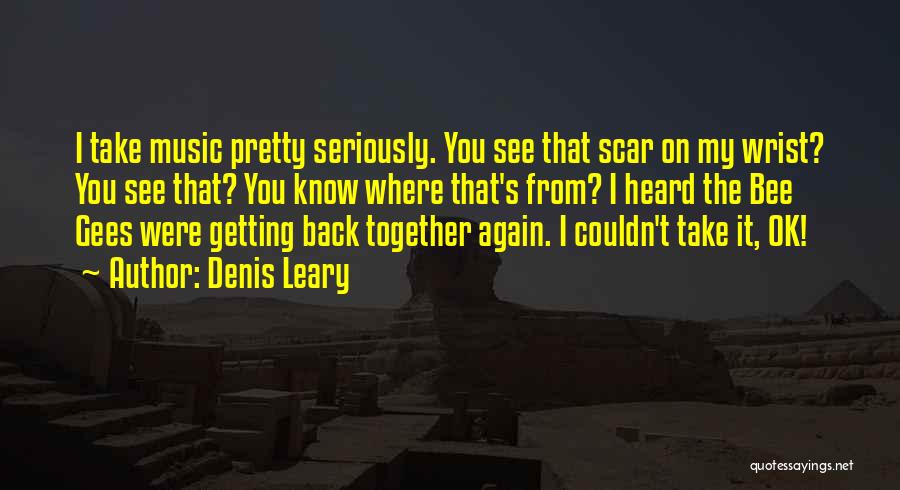 Getting Back Together Again Quotes By Denis Leary