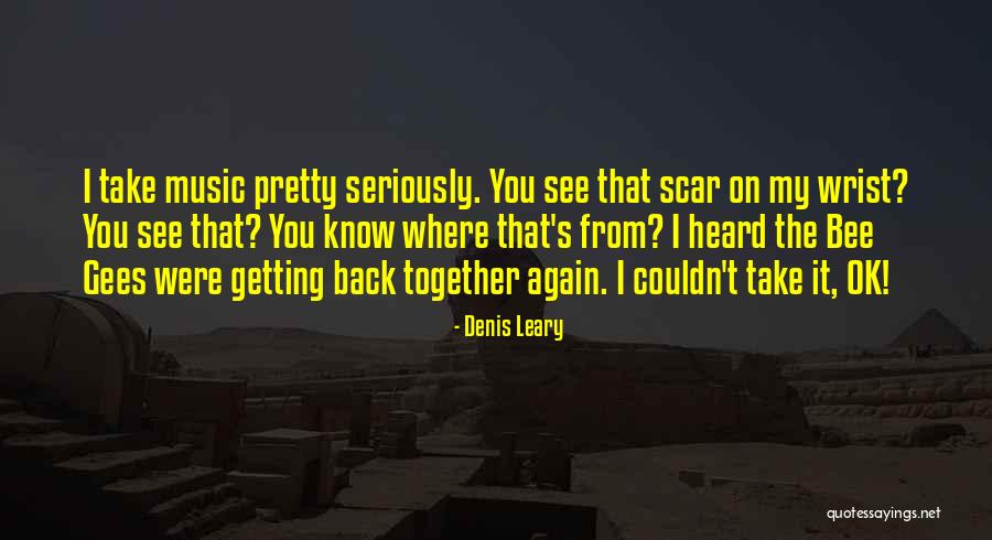 Getting Back Together Again Quotes By Denis Leary