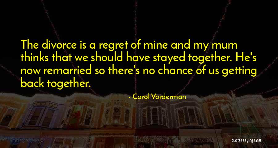 Getting Back Together With Your Ex Quotes By Carol Vorderman