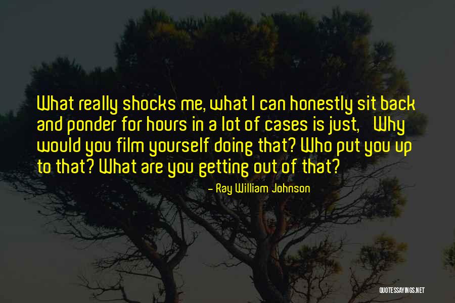 Getting Back What You Put Out Quotes By Ray William Johnson