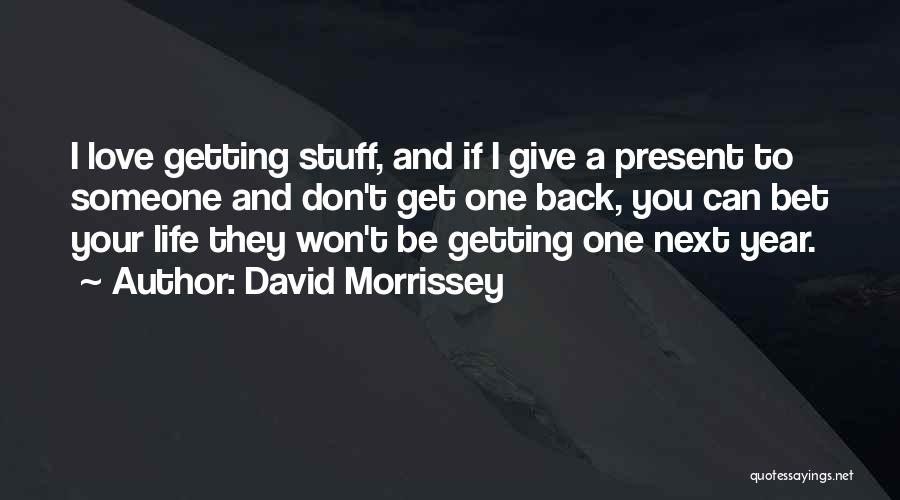 Getting Back Your Life Quotes By David Morrissey