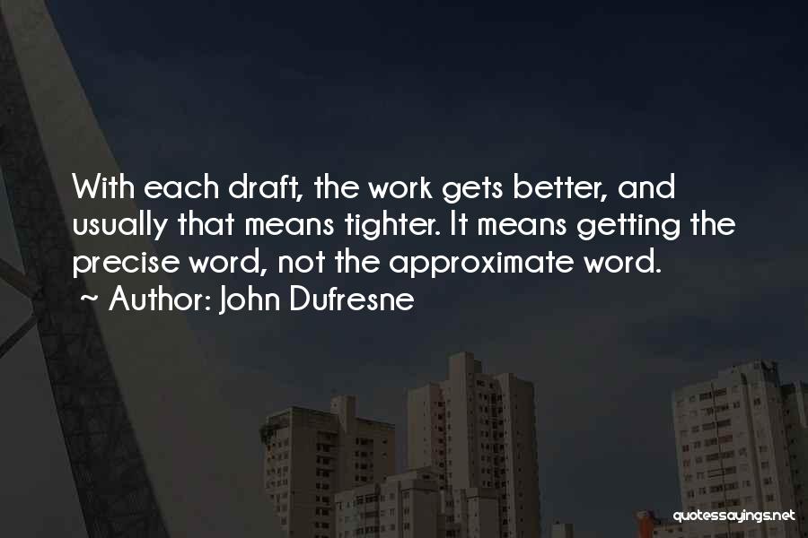 Getting Better At Work Quotes By John Dufresne