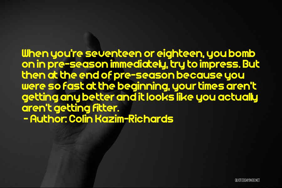 Getting Better In The Off Season Quotes By Colin Kazim-Richards