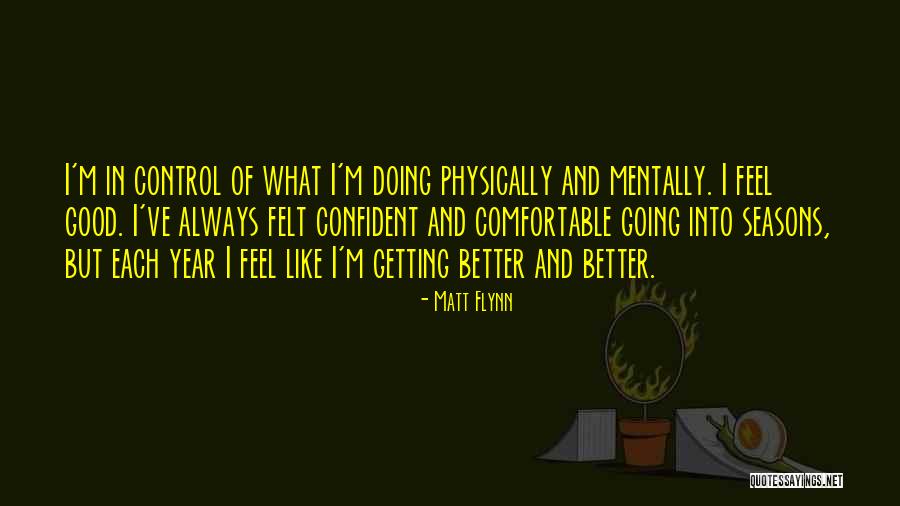 Getting Better Mentally Quotes By Matt Flynn