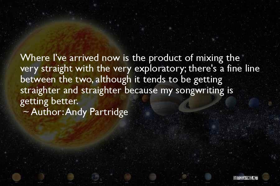 Getting Better Now Quotes By Andy Partridge