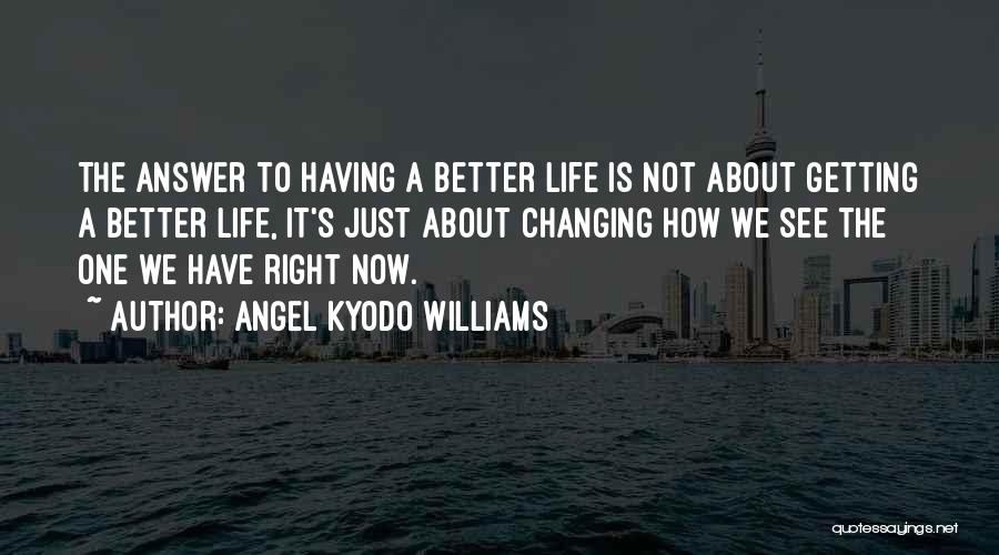 Getting Better Now Quotes By Angel Kyodo Williams
