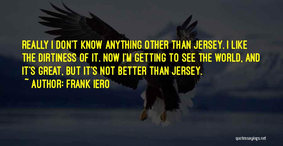 Getting Better Now Quotes By Frank Iero