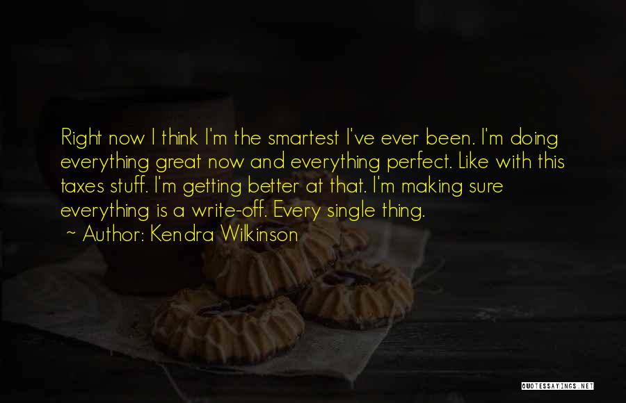 Getting Better Now Quotes By Kendra Wilkinson