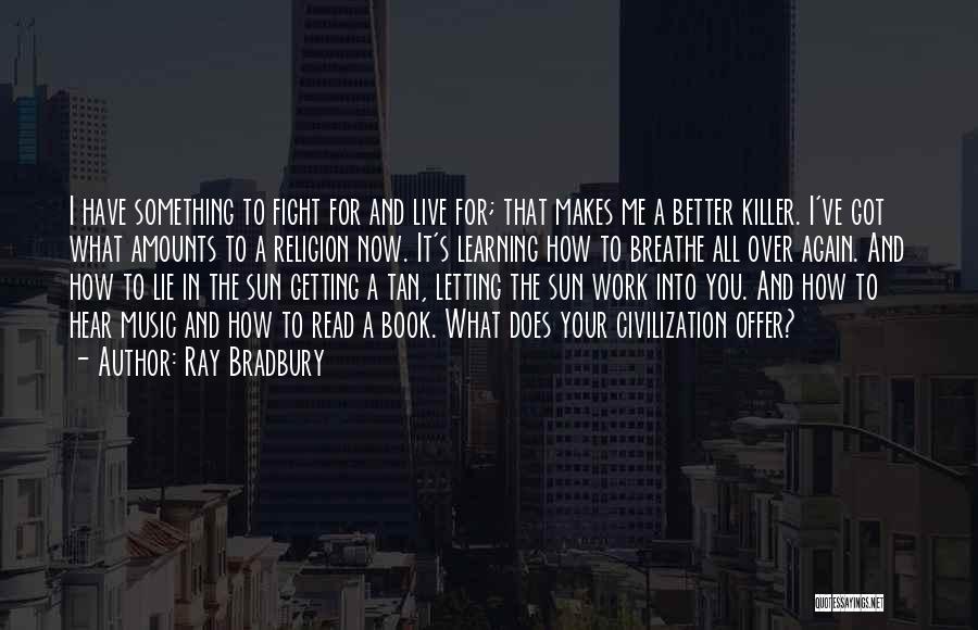 Getting Better Now Quotes By Ray Bradbury