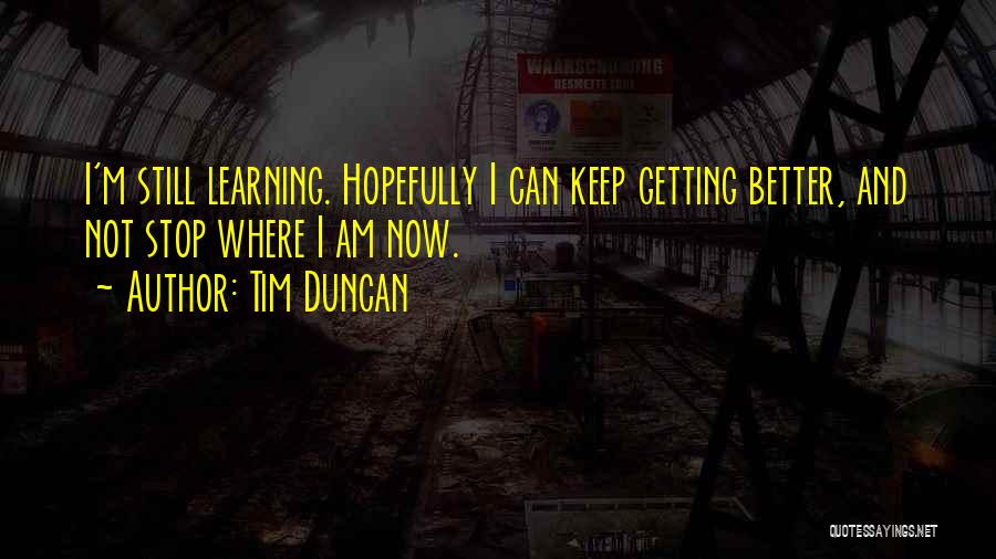 Getting Better Now Quotes By Tim Duncan