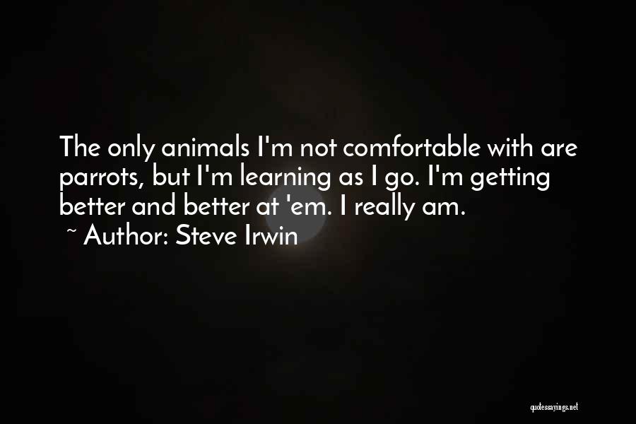 Getting Better Quotes By Steve Irwin