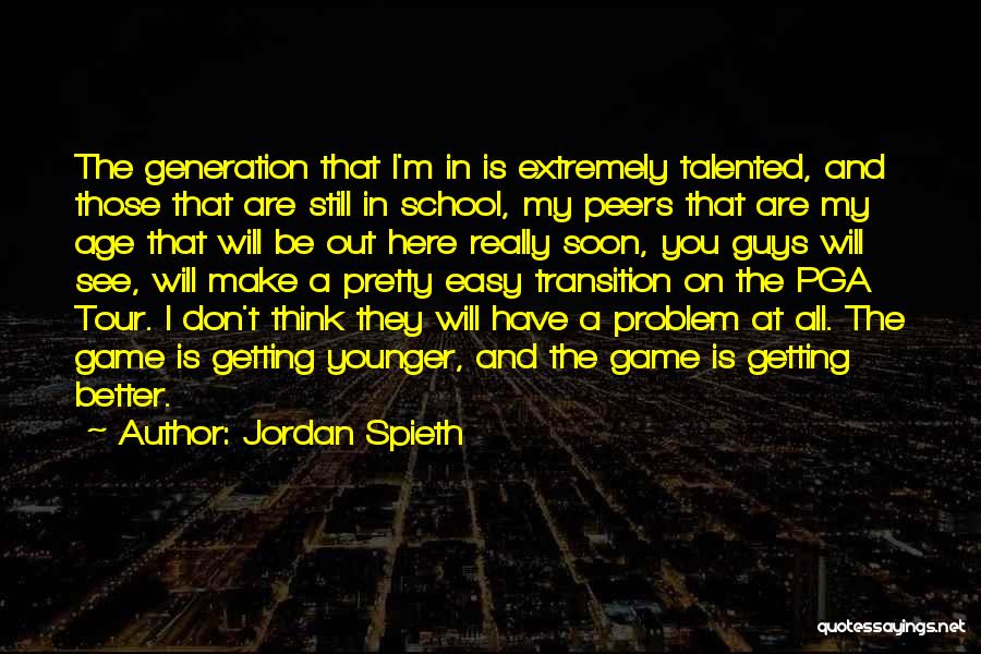Getting Better With Age Quotes By Jordan Spieth