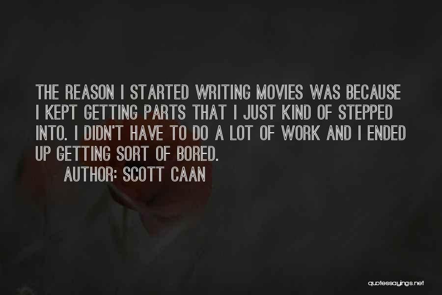 Getting Bored At Work Quotes By Scott Caan