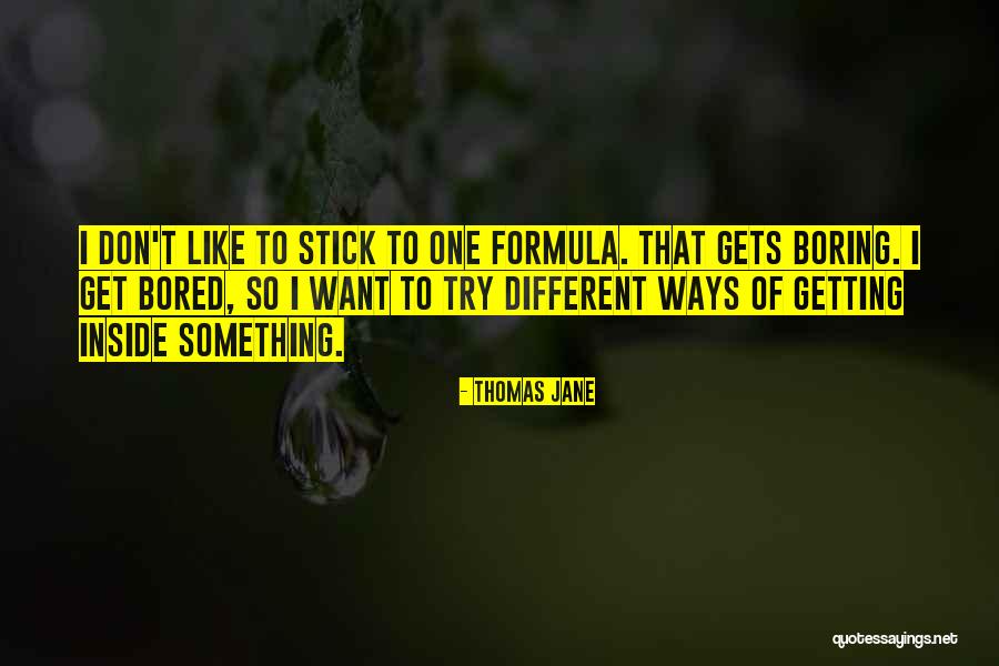 Getting Bored Quotes By Thomas Jane Getting Bored Quotes By Thomas Jane