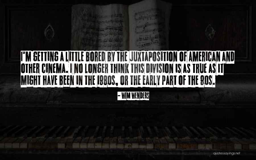 Getting Bored Quotes By Wim Wenders Getting Bored Quotes By Wim Wenders