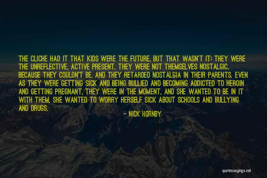 Getting Bullied Quotes By Nick Hornby