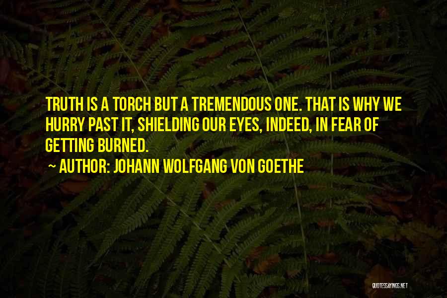 Getting Burned Out Quotes By Johann Wolfgang Von Goethe