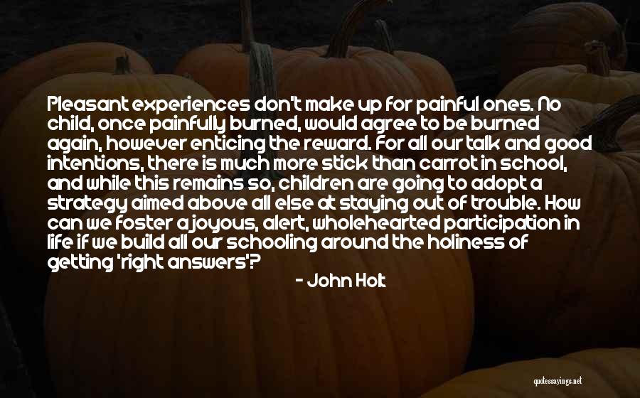 Getting Burned Out Quotes By John Holt Getting Burned Out Quotes By John Holt