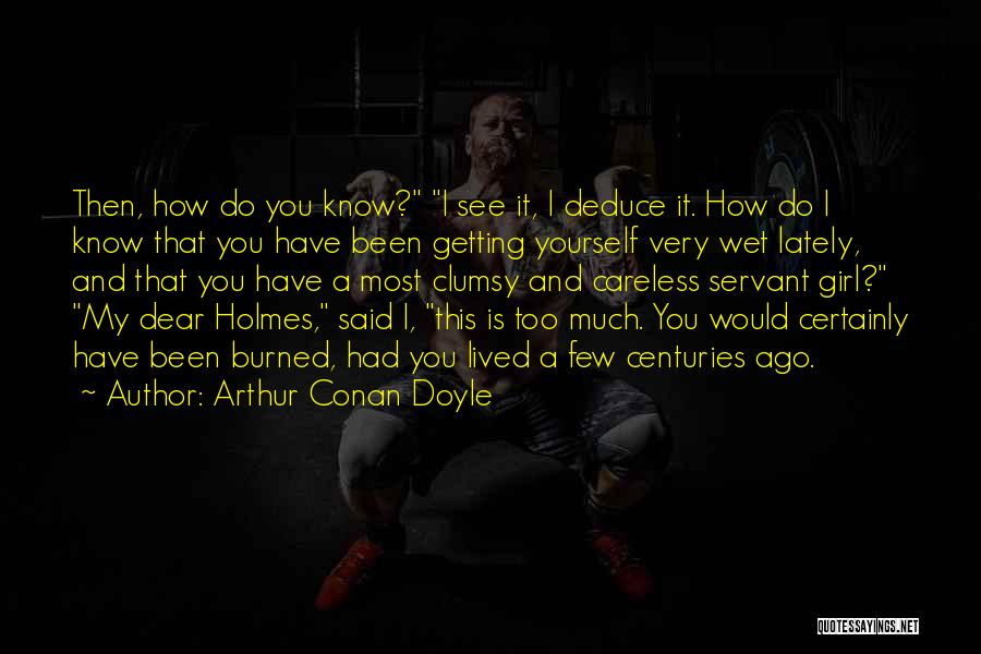 Getting Burned Quotes By Arthur Conan Doyle