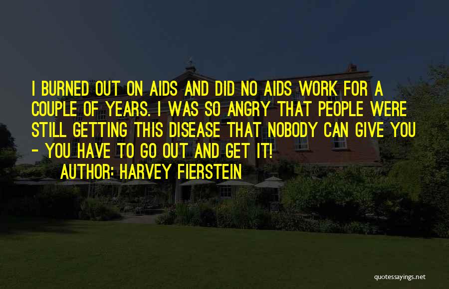 Getting Burned Quotes By Harvey Fierstein