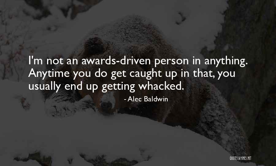 Getting Caught Up Quotes By Alec Baldwin