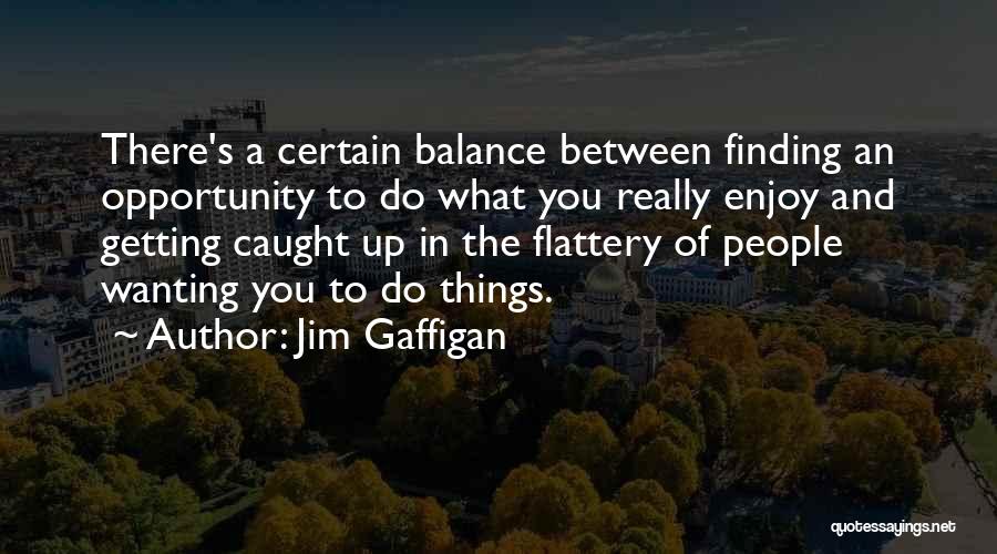 Getting Caught Up Quotes By Jim Gaffigan