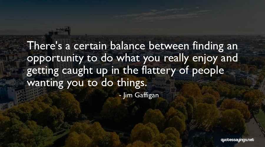 Getting Caught Up Quotes By Jim Gaffigan