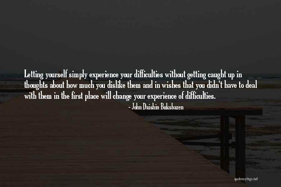 Getting Caught Up Quotes By John Daishin Buksbazen Getting Caught Up Quotes By John Daishin Buksbazen